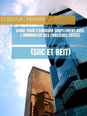 cover image of Guide pour s'enrichir simplement avec l'immobilier des foncières cotées (SIIC et REIT)